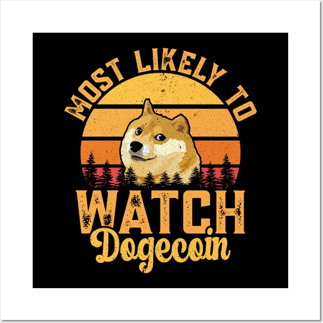 Most likely to watch Dogecoin. Dogecoin investor design Wall Art by JJDESIGN520